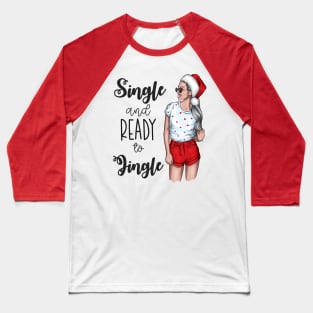 Single and ready to Jingle Christmas single girl family vacation Baseball T-Shirt